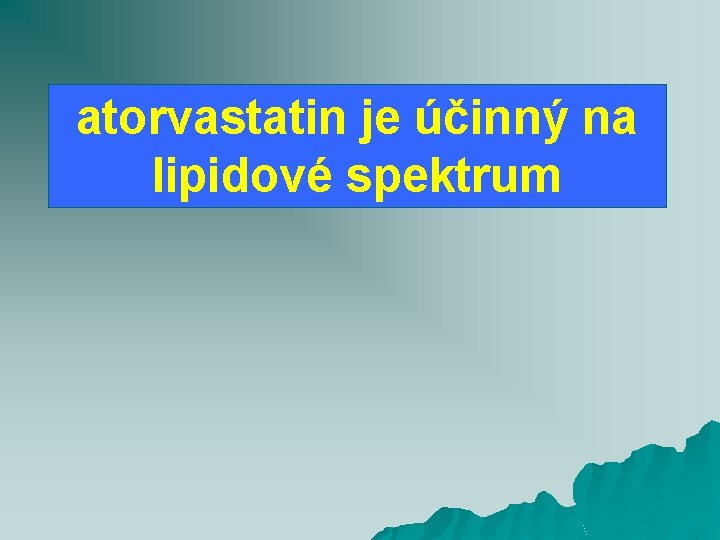 atorvastatin je účinný na lipidové spektrum 