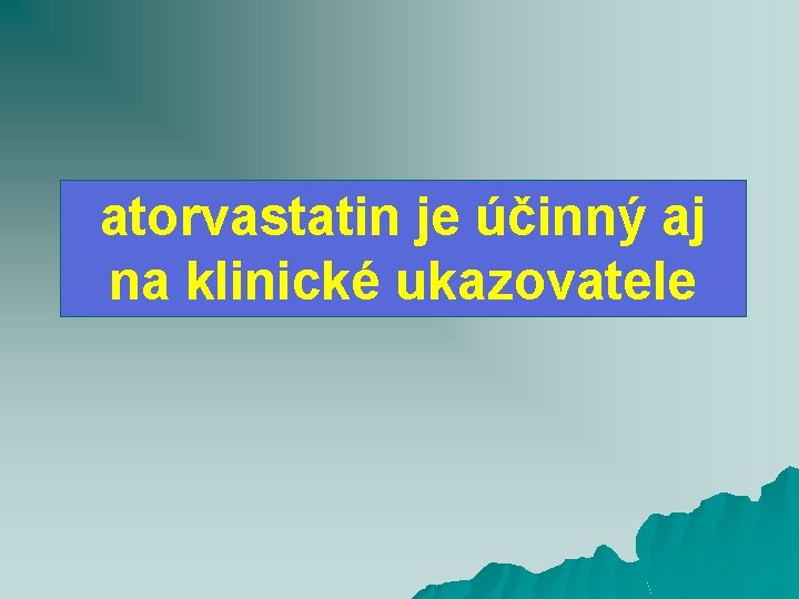 atorvastatin je účinný aj na klinické ukazovatele 