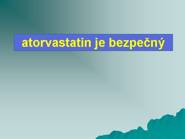 atorvastatin je bezpečný 