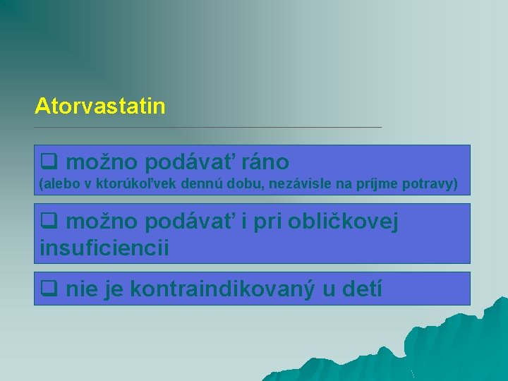 Atorvastatin q možno podávať ráno (alebo v ktorúkoľvek dennú dobu, nezávisle na príjme potravy)