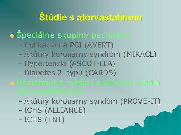 Štúdie s atorvastatínom u Špeciálne skupiny pacientov – Indikácia na PCI (AVERT) – Akútny