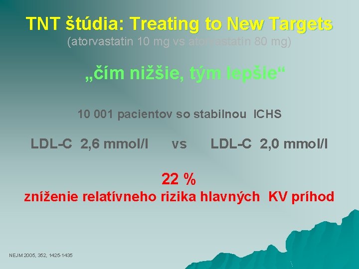 TNT štúdia: Treating to New Targets (atorvastatin 10 mg vs atorvastatín 80 mg) „čím