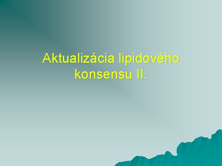 Aktualizácia lipidového konsensu II. 