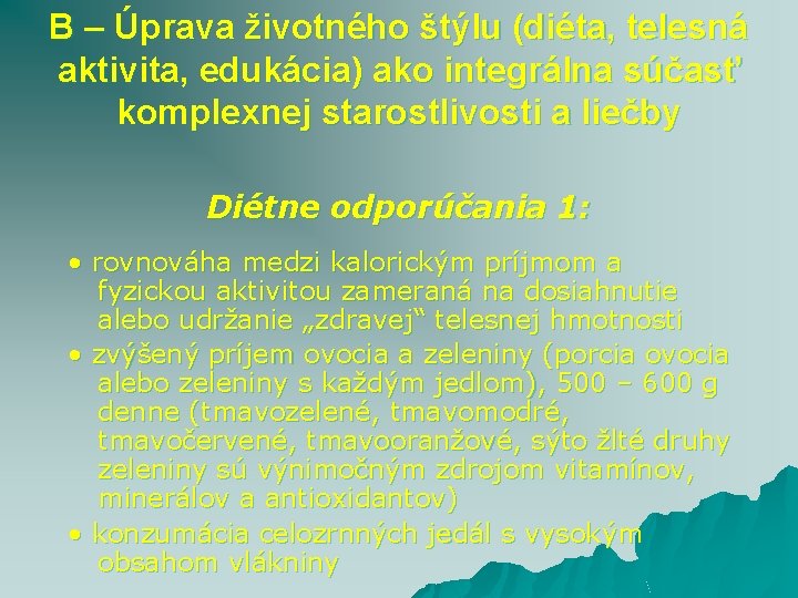 B – Úprava životného štýlu (diéta, telesná aktivita, edukácia) ako integrálna súčasť komplexnej starostlivosti