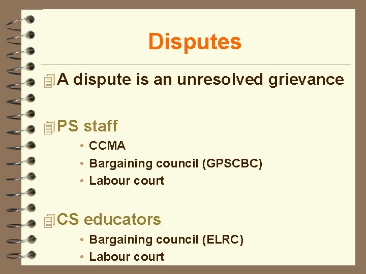 Disputes 4 A dispute is an unresolved grievance 4 PS staff • CCMA •