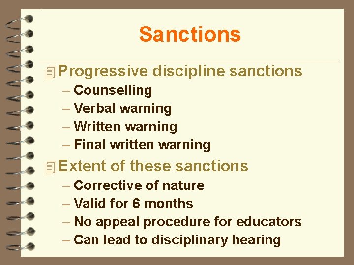 Sanctions 4 Progressive discipline sanctions – Counselling – Verbal warning – Written warning –