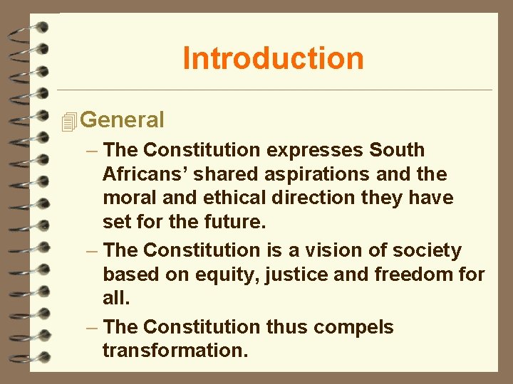 Introduction 4 General – The Constitution expresses South Africans’ shared aspirations and the moral