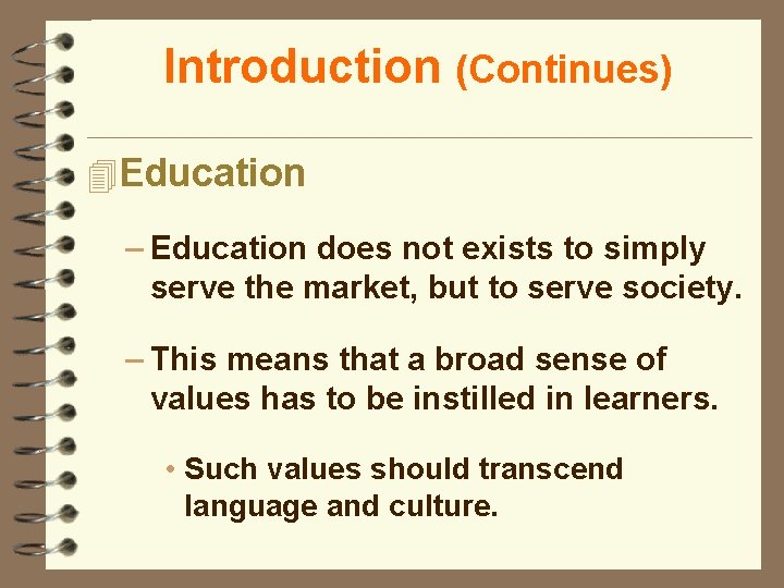 Introduction (Continues) 4 Education – Education does not exists to simply serve the market,