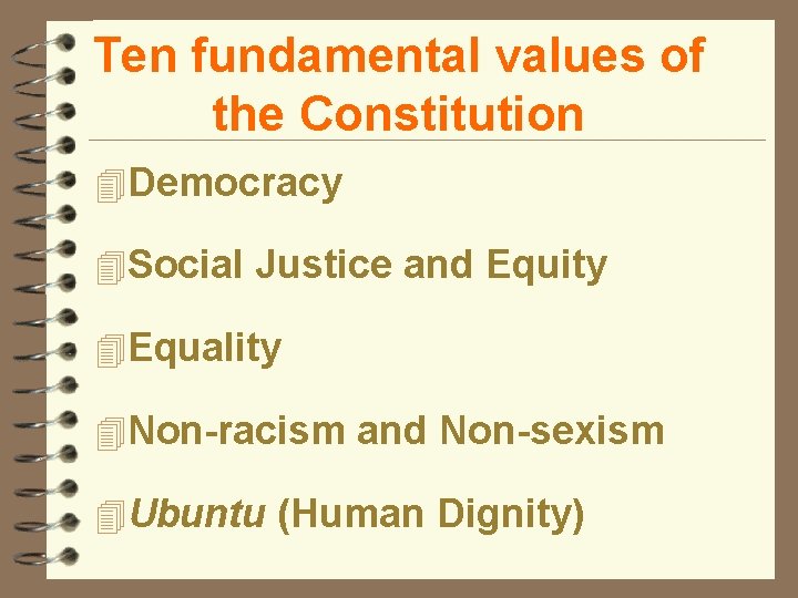 Ten fundamental values of the Constitution 4 Democracy 4 Social Justice and Equity 4
