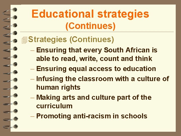 Educational strategies (Continues) 4 Strategies (Continues) – Ensuring that every South African is able