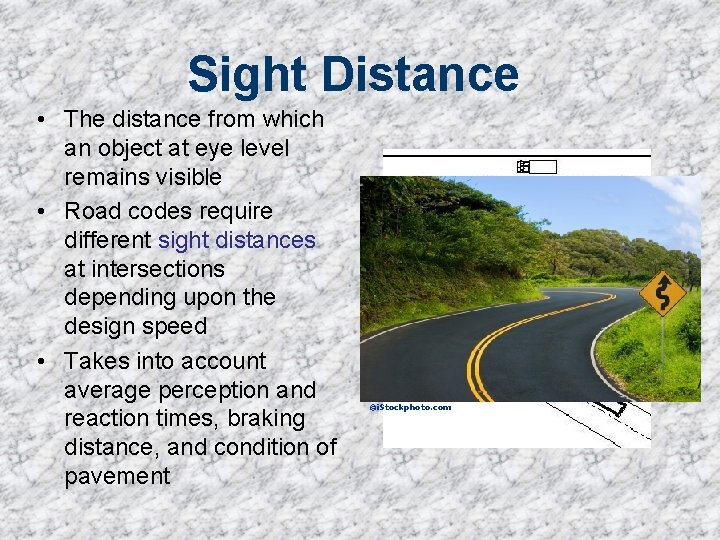 Sight Distance • The distance from which an object at eye level remains visible