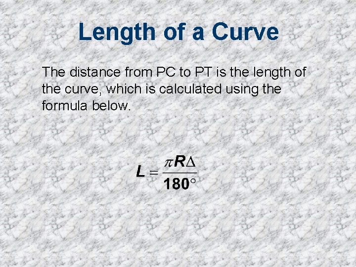 Length of a Curve The distance from PC to PT is the length of