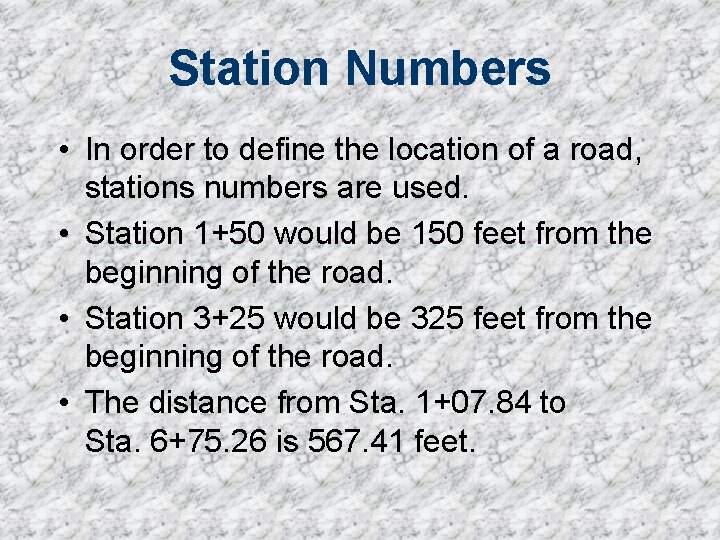 Station Numbers • In order to define the location of a road, stations numbers