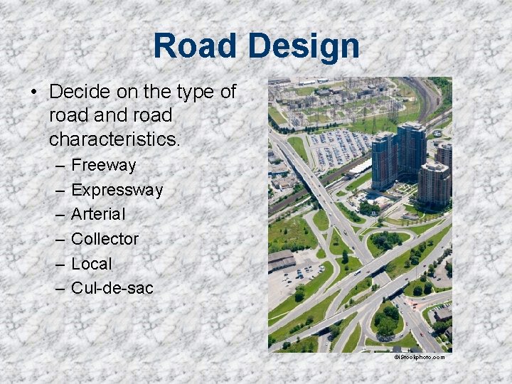 Road Design • Decide on the type of road and road characteristics. – –