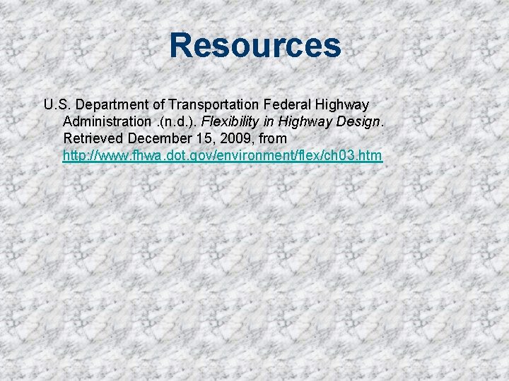 Resources U. S. Department of Transportation Federal Highway Administration. (n. d. ). Flexibility in