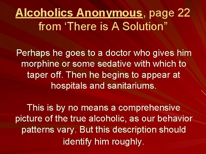 Alcoholics Anonymous, page 22 from ‘There is A Solution” Perhaps he goes to a