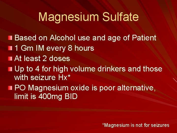 Magnesium Sulfate Based on Alcohol use and age of Patient 1 Gm IM every