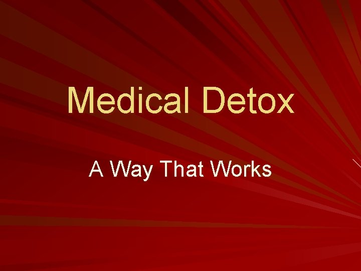 Medical Detox A Way That Works 