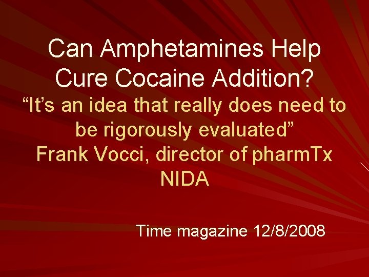 Can Amphetamines Help Cure Cocaine Addition? “It’s an idea that really does need to