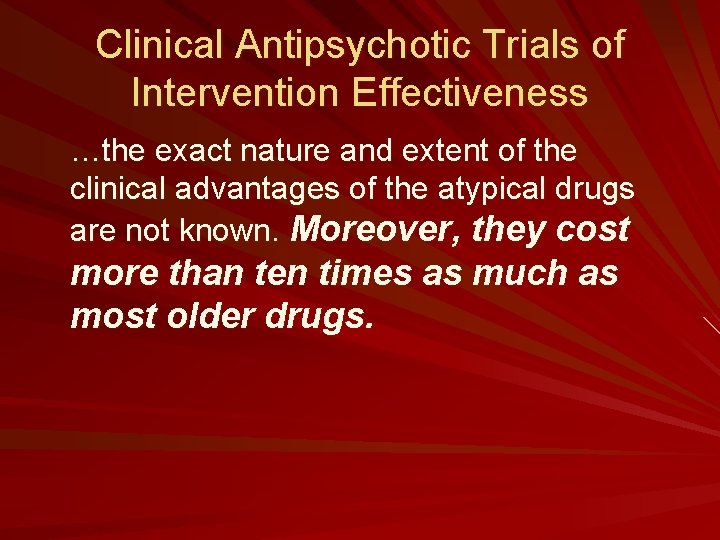 Clinical Antipsychotic Trials of Intervention Effectiveness …the exact nature and extent of the clinical