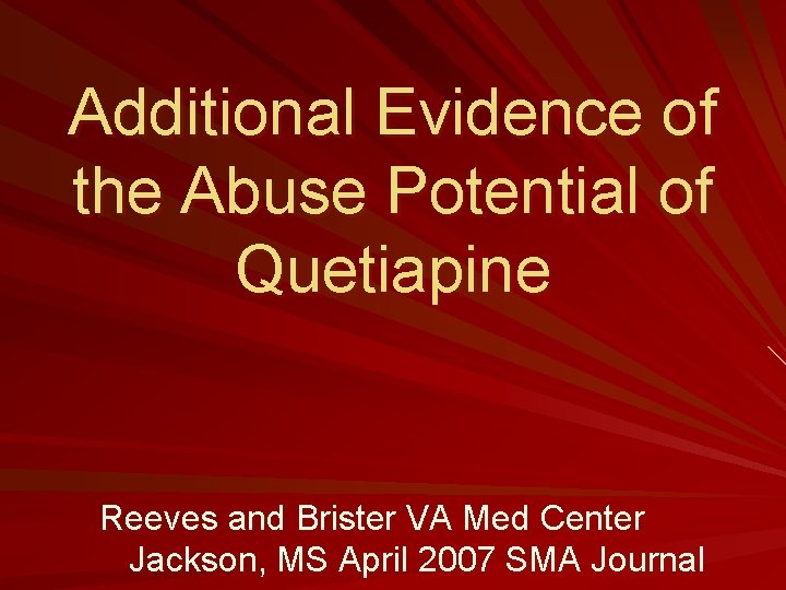 Additional Evidence of the Abuse Potential of Quetiapine Reeves and Brister VA Med Center