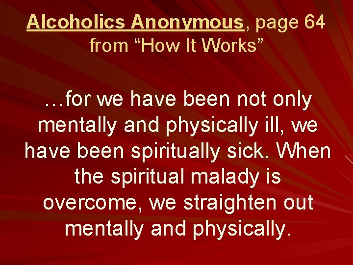 Alcoholics Anonymous, page 64 from “How It Works” …for we have been not only