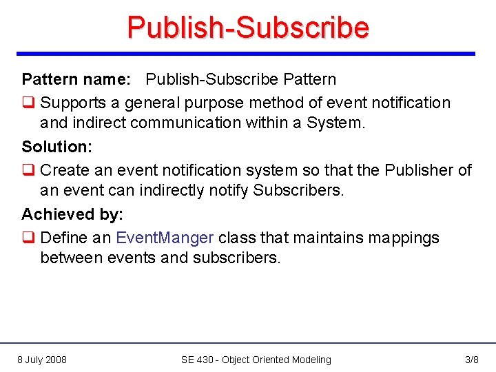 Publish-Subscribe Pattern name: Publish-Subscribe Pattern q Supports a general purpose method of event notification