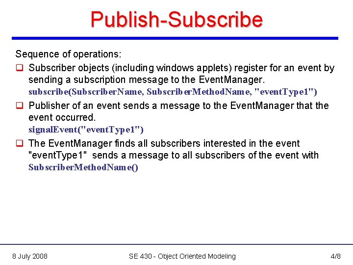 Publish-Subscribe Sequence of operations: q Subscriber objects (including windows applets) register for an event