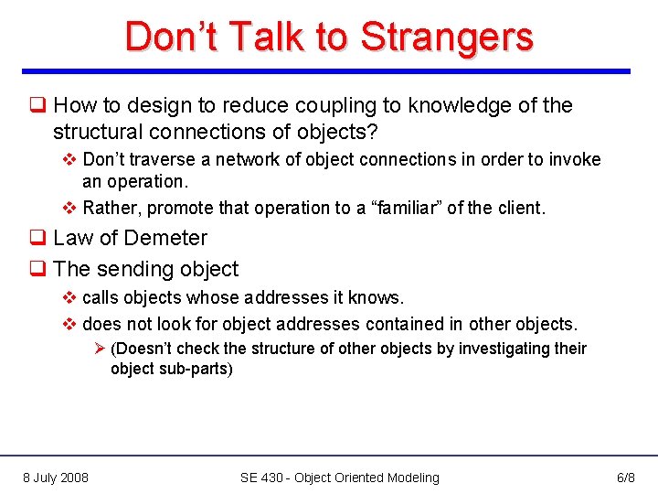 Don’t Talk to Strangers q How to design to reduce coupling to knowledge of