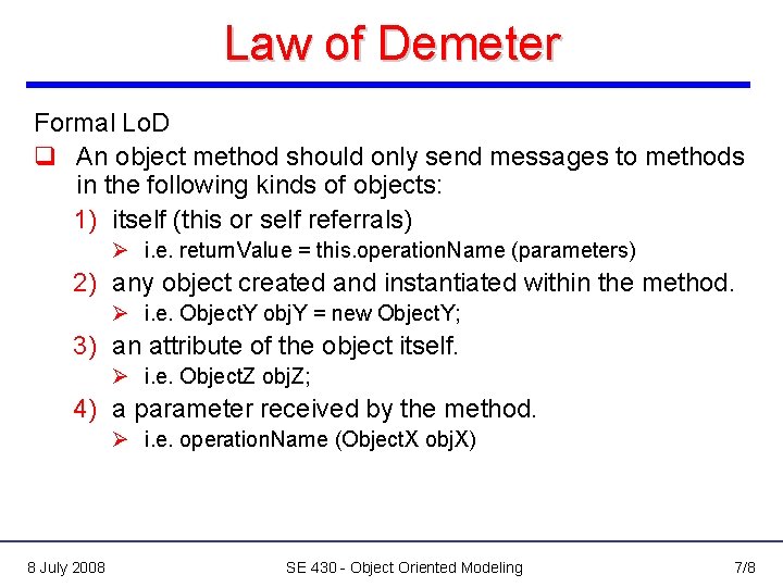 Law of Demeter Formal Lo. D q An object method should only send messages