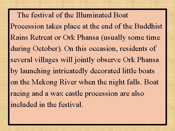 The festival of the Illuminated Boat Procession takes place at the end of the