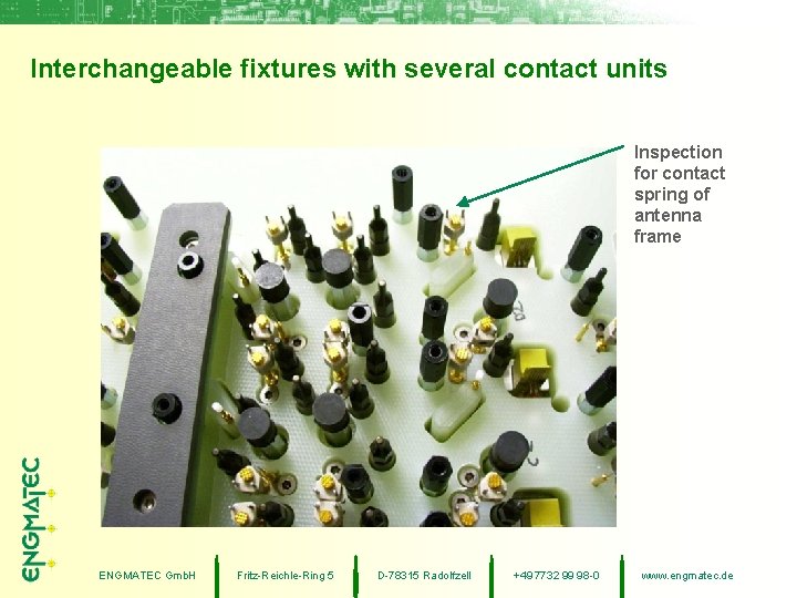 Interchangeable fixtures with several contact units Inspection for contact spring of antenna frame ENGMATEC
