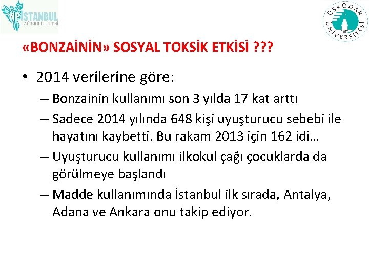  «BONZAİNİN» SOSYAL TOKSİK ETKİSİ ? ? ? • 2014 verilerine göre: – Bonzainin