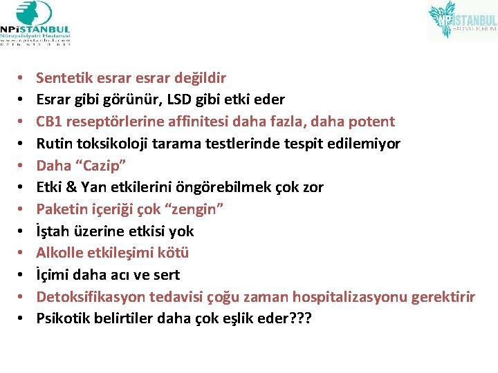  • • • Sentetik esrar değildir Esrar gibi görünür, LSD gibi etki eder