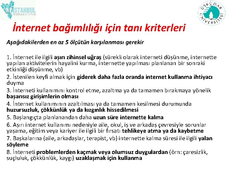 İnternet bağımlılığı için tanı kriterleri Aşağıdakilerden en az 5 ölçütün karşılanması gerekir 1. İnternet