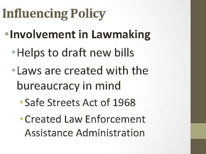 Influencing Policy • Involvement in Lawmaking • Helps to draft new bills • Laws