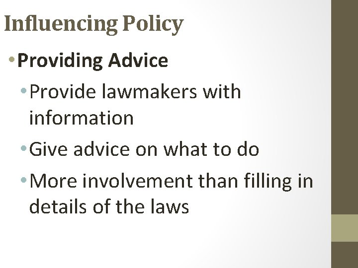 Influencing Policy • Providing Advice • Provide lawmakers with information • Give advice on