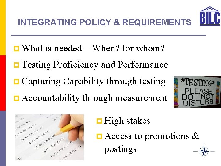INTEGRATING POLICY & REQUIREMENTS p What is needed – When? for whom? p Testing