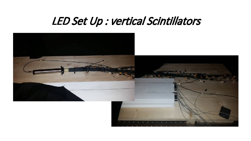 LED Set Up : vertical Scintillators 