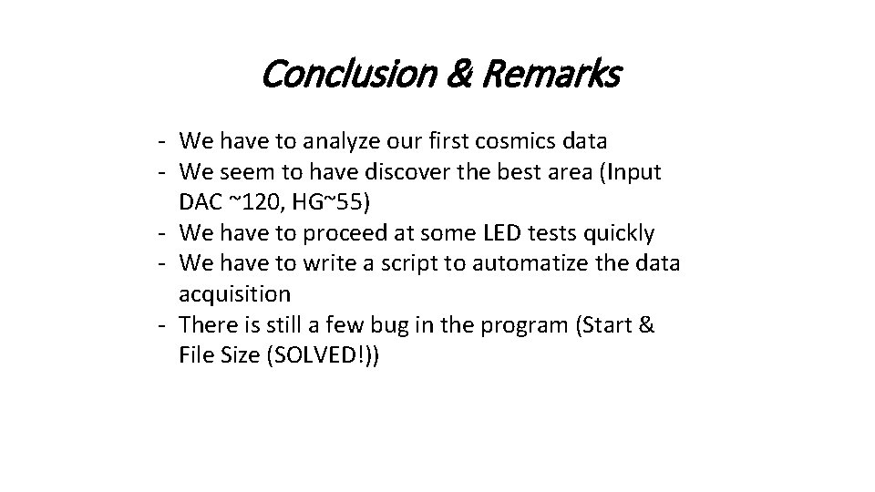 Conclusion & Remarks - We have to analyze our first cosmics data - We