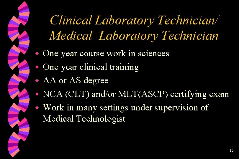 Clinical Laboratory Technician/ Medical Laboratory Technician w w w One year course work in