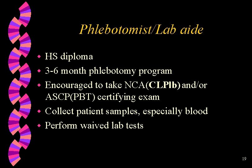 Phlebotomist/Lab aide w w w HS diploma 3 -6 month phlebotomy program Encouraged to