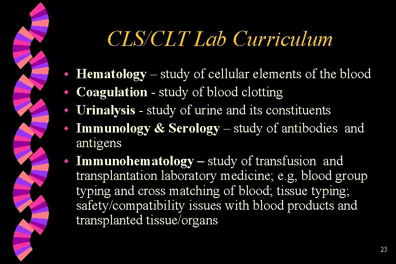 CLS/CLT Lab Curriculum w w w Hematology – study of cellular elements of the