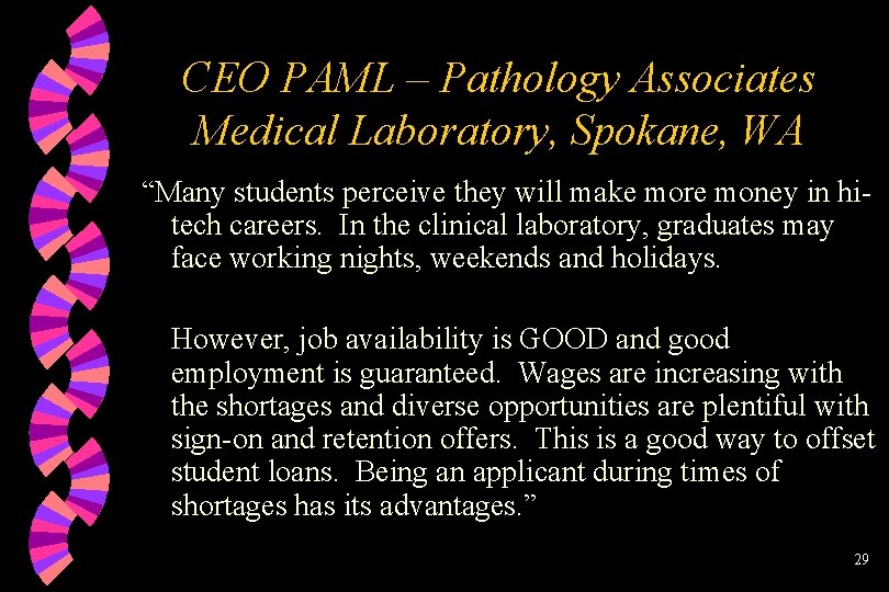 CEO PAML – Pathology Associates Medical Laboratory, Spokane, WA “Many students perceive they will