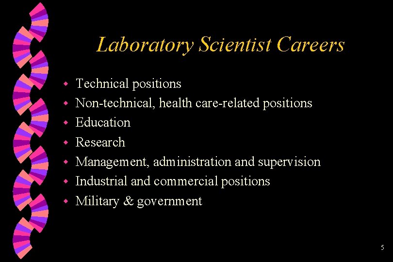 Laboratory Scientist Careers w w w w Technical positions Non-technical, health care-related positions Education