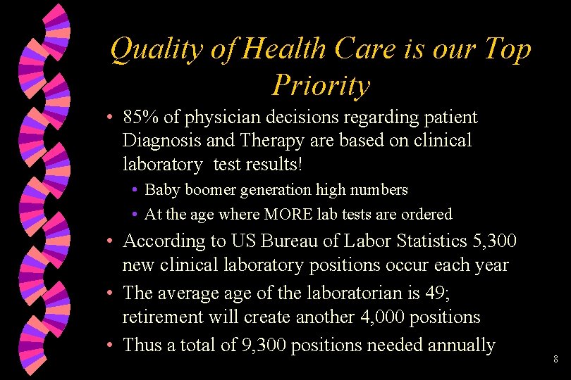 Quality of Health Care is our Top Priority • 85% of physician decisions regarding