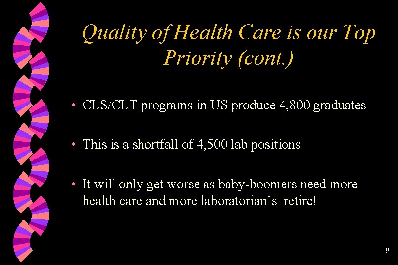 Quality of Health Care is our Top Priority (cont. ) • CLS/CLT programs in