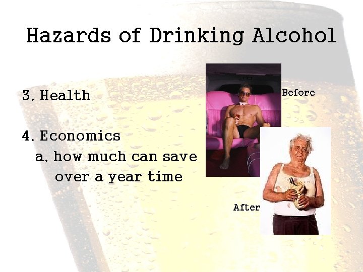 Hazards of Drinking Alcohol Before 3. Health 4. Economics a. how much can save