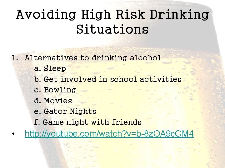 Avoiding High Risk Drinking Situations 1. Alternatives to drinking alcohol a. Sleep b. Get