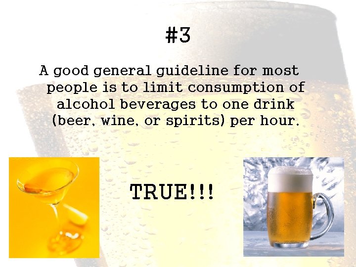 #3 A good general guideline for most people is to limit consumption of alcohol